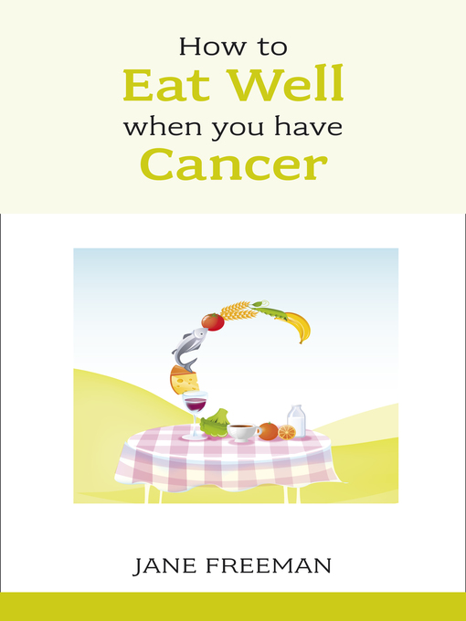 Title details for How to Eat Well when you have Cancer by Jane Freeman - Available